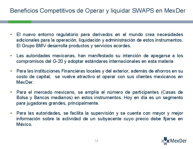 Beneficios Competitivos de Operar y liquidar SWAPS en Mex. Der • El nuevo entorno