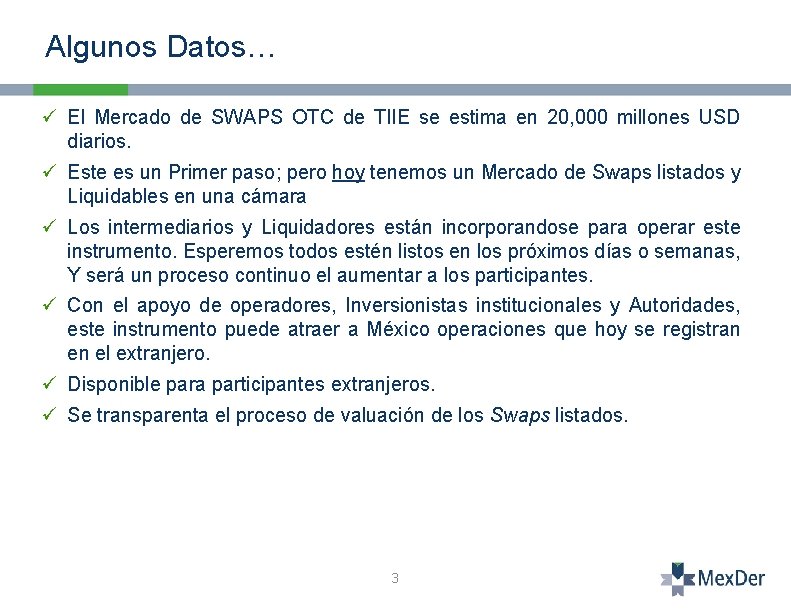 Algunos Datos… ü El Mercado de SWAPS OTC de TIIE se estima en 20,