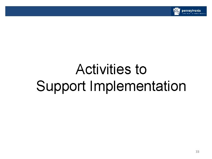 Activities to Support Implementation 33 