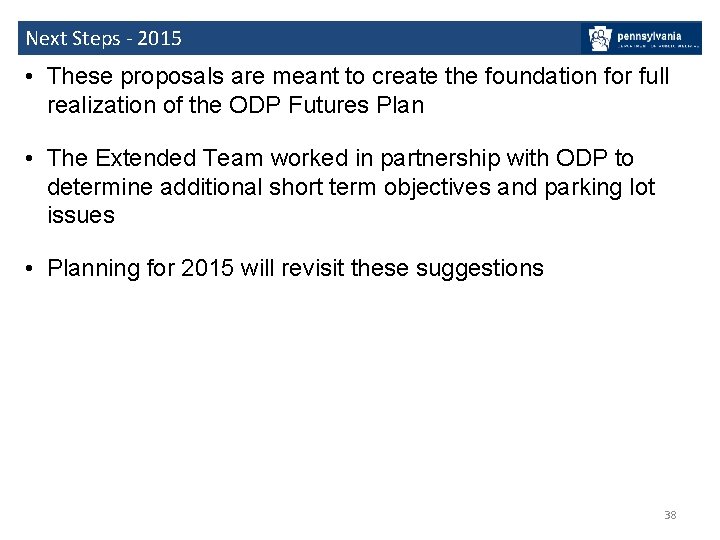 Next Steps - 2015 • These proposals are meant to create the foundation for
