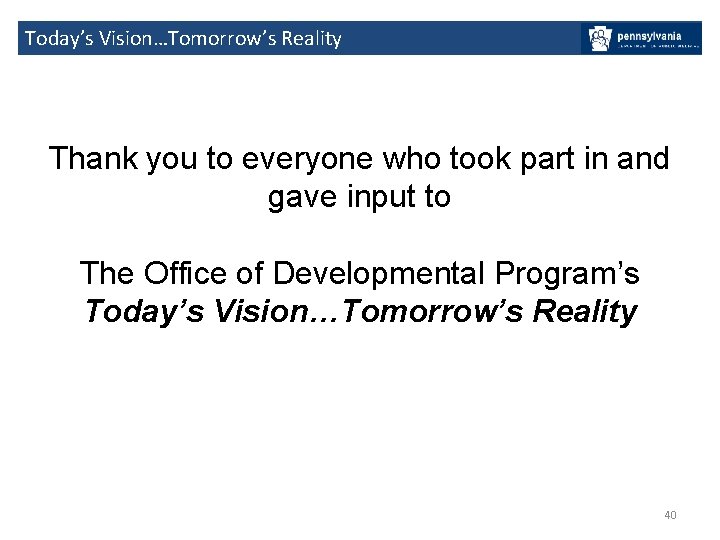 Today’s Vision…Tomorrow’s Reality Thank you to everyone who took part in and gave input