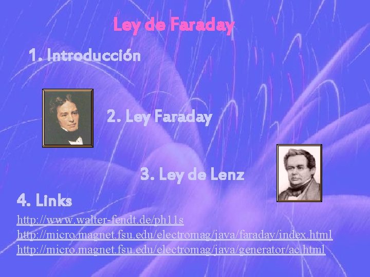Ley de Faraday 1. Introducción 2. Ley Faraday 3. Ley de Lenz 4. Links