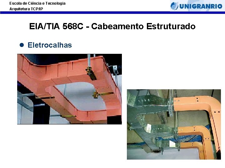 Escola de Ciência e Tecnologia Arquitetura TCP/IP EIA/TIA 568 C - Cabeamento Estruturado l Escola de Ciência e Tecnologia Arquitetura TCP/IP EIA/TIA 568 C - Cabeamento Estruturado l