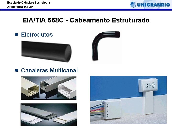 Escola de Ciência e Tecnologia Arquitetura TCP/IP EIA/TIA 568 C - Cabeamento Estruturado l Escola de Ciência e Tecnologia Arquitetura TCP/IP EIA/TIA 568 C - Cabeamento Estruturado l