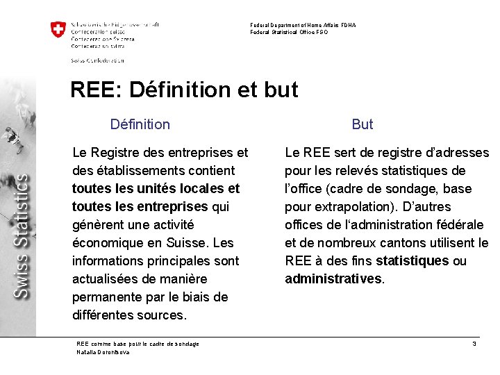 Federal Department of Home Affairs FDHA Federal Statistical Office FSO REE: Définition et but