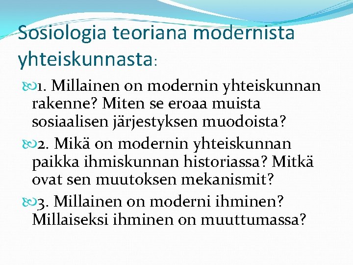 Sosiologia teoriana modernista yhteiskunnasta: 1. Millainen on modernin yhteiskunnan rakenne? Miten se eroaa muista