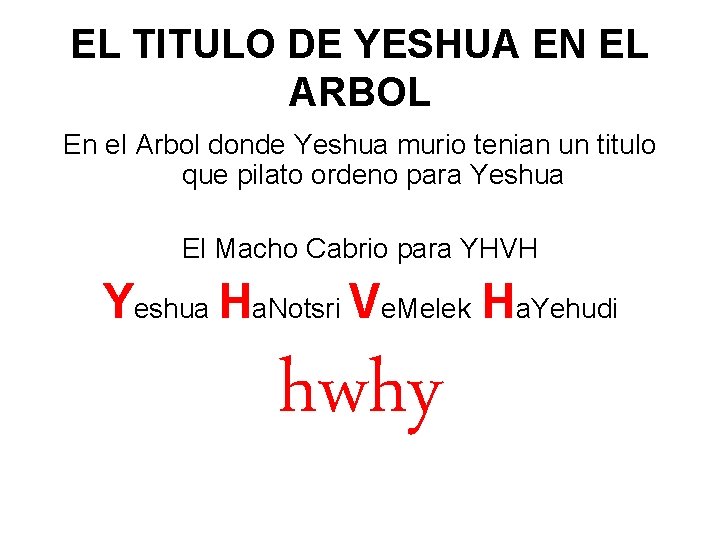 EL TITULO DE YESHUA EN EL ARBOL En el Arbol donde Yeshua murio tenian