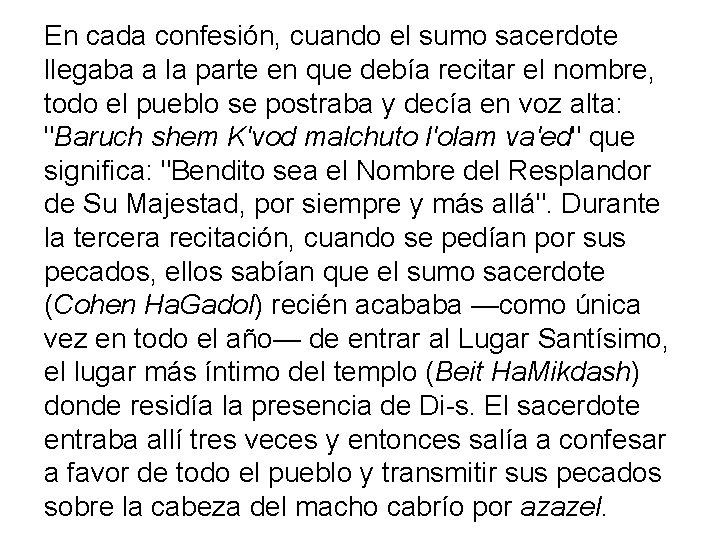 En cada confesión, cuando el sumo sacerdote llegaba a la parte en que debía