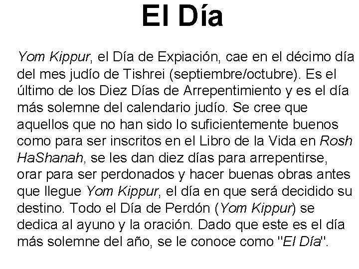 El Día Yom Kippur, el Día de Expiación, cae en el décimo día del