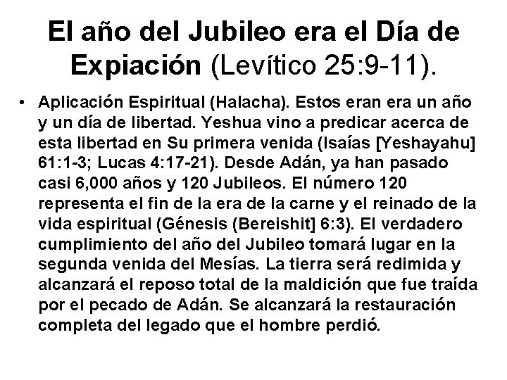 El año del Jubileo era el Día de Expiación (Levítico 25: 9 -11). •