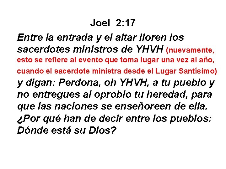 Joel 2: 17 Entre la entrada y el altar lloren los sacerdotes ministros de