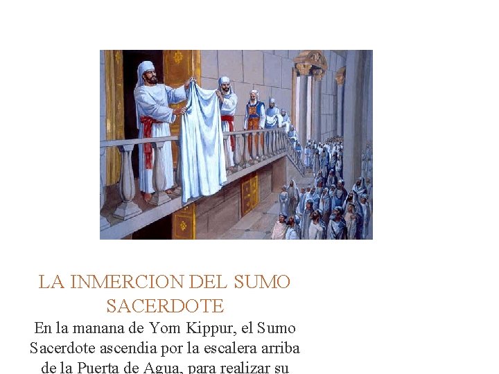  LA INMERCION DEL SUMO SACERDOTE En la manana de Yom Kippur, el Sumo