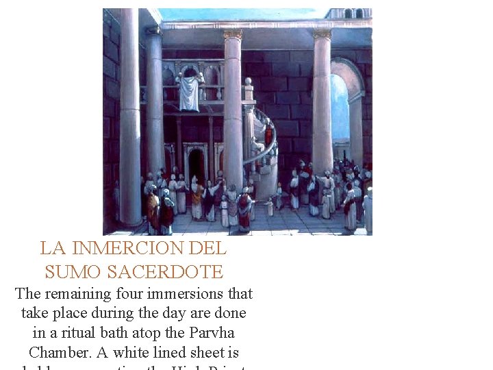  LA INMERCION DEL SUMO SACERDOTE The remaining four immersions that take place during