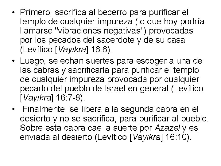  • Primero, sacrifica al becerro para purificar el templo de cualquier impureza (lo