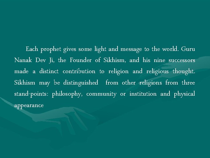 Each prophet gives some light and message to the world. Guru Nanak Dev Ji,