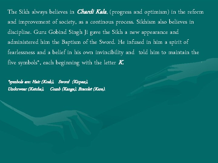 The Sikh always believes in Chardi Kala, (progress and optimism) in the reform and