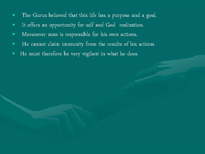  • • • The Gurus believed that this life has a purpose and