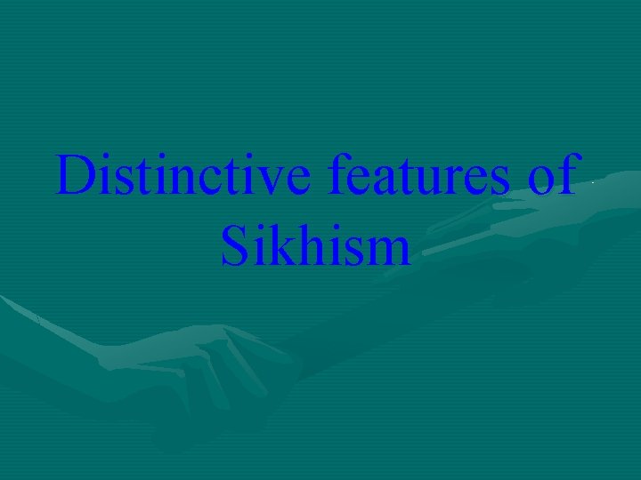 Distinctive features of Sikhism 