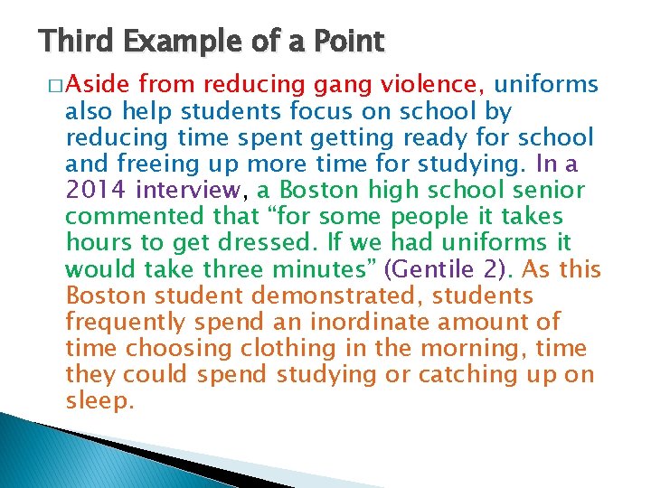 Third Example of a Point � Aside from reducing gang violence, uniforms also help