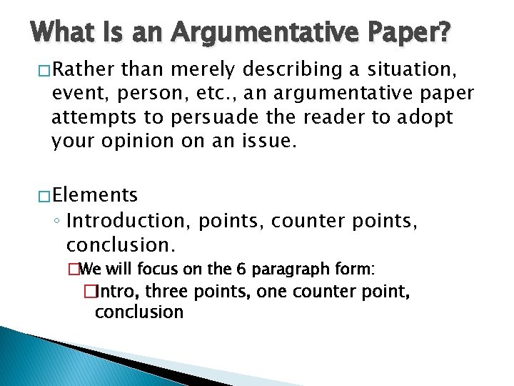 What Is an Argumentative Paper? � Rather than merely describing a situation, event, person,