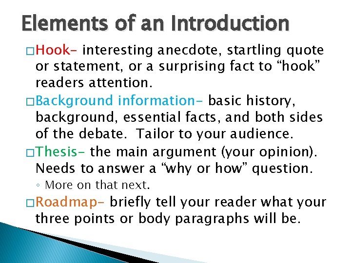 Elements of an Introduction � Hook- interesting anecdote, startling quote or statement, or a
