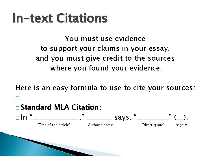 In-text Citations You must use evidence to support your claims in your essay, and