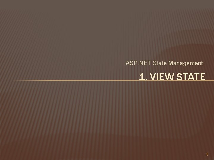 ASP. NET State Management: 1. VIEW STATE 3 