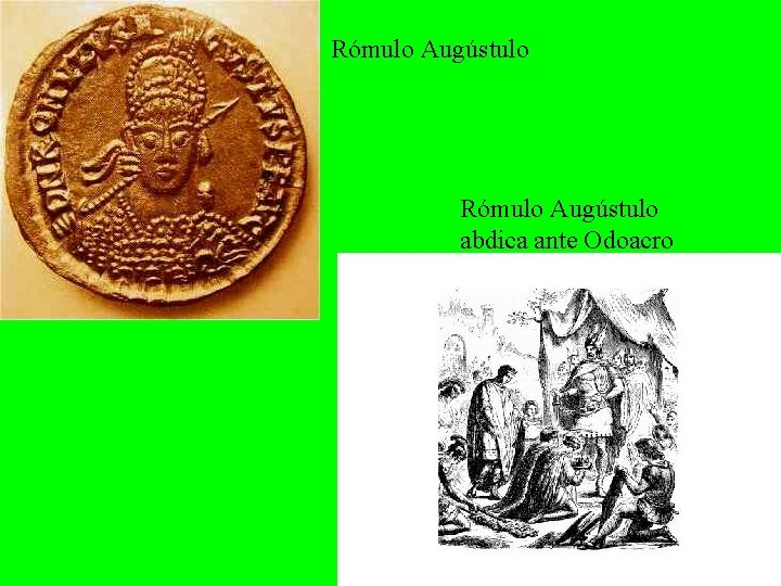 Rómulo Augústulo abdica ante Odoacro Rómulo Augústulo abdica ante Odoacro