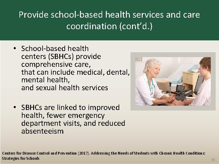Provide school-based health services and care coordination (cont’d. ) • School-based health centers (SBHCs)