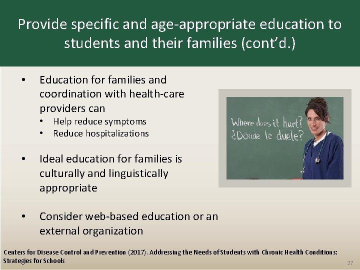 Provide specific and age-appropriate education to students and their families (cont’d. ) • Education