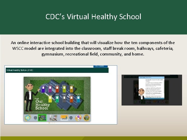 CDC’s Virtual Healthy School An online interactive school building that will visualize how the