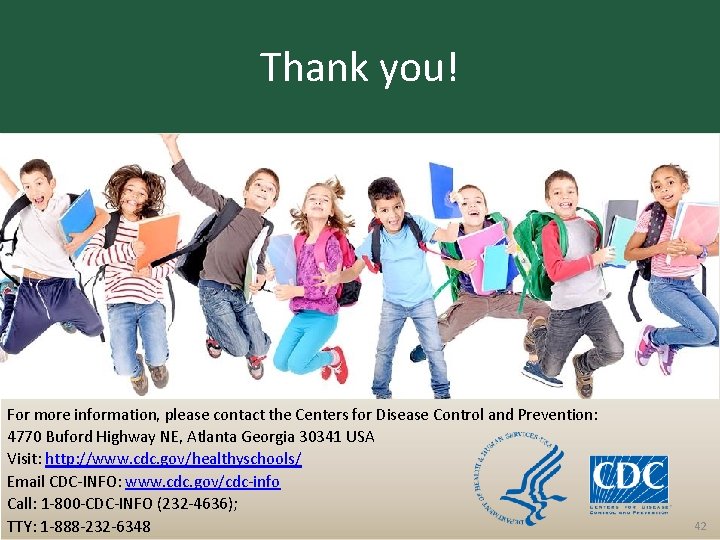 Thank you! For more information, please contact the Centers for Disease Control and Prevention: