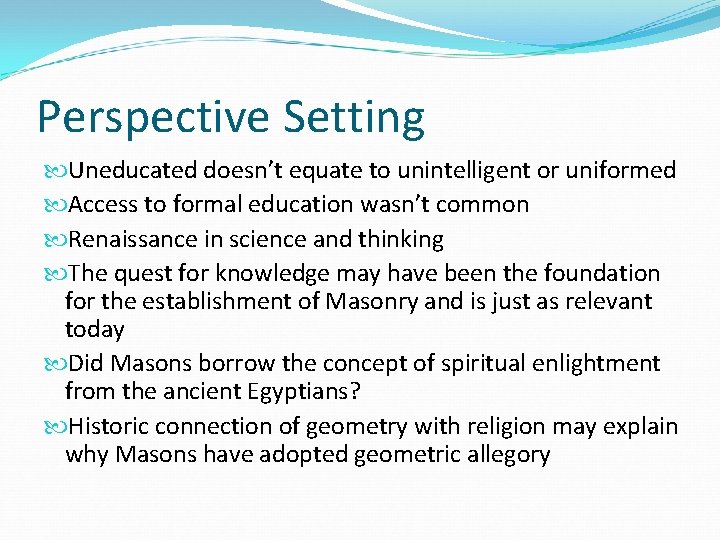 Perspective Setting Uneducated doesn’t equate to unintelligent or uniformed Access to formal education wasn’t