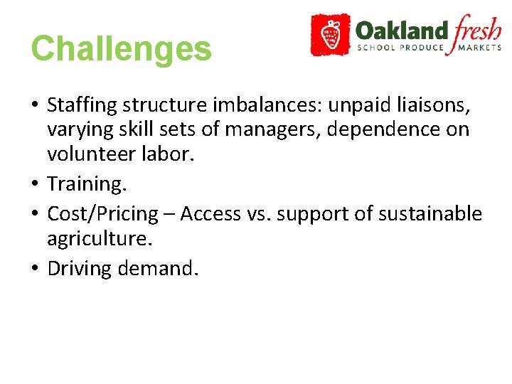 Challenges • Staffing structure imbalances: unpaid liaisons, varying skill sets of managers, dependence on