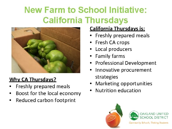 New Farm to School Initiative: California Thursdays Why CA Thursdays? • Freshly prepared meals