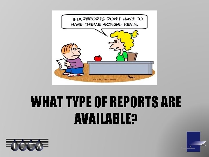 WHAT TYPE OF REPORTS ARE AVAILABLE? 