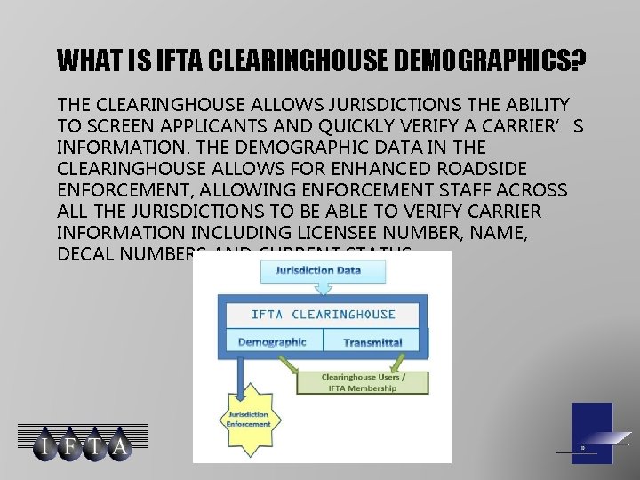 WHAT IS IFTA CLEARINGHOUSE DEMOGRAPHICS? THE CLEARINGHOUSE ALLOWS JURISDICTIONS THE ABILITY TO SCREEN APPLICANTS