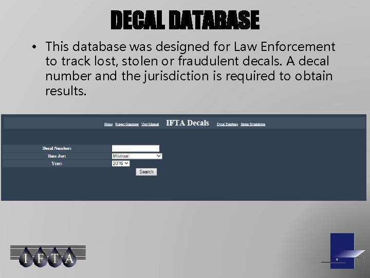 DECAL DATABASE • This database was designed for Law Enforcement to track lost, stolen