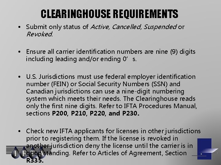 CLEARINGHOUSE REQUIREMENTS • Submit only status of Active, Cancelled, Suspended or Revoked. • Ensure