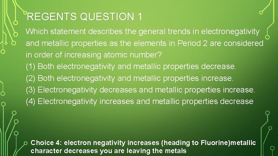 REGENTS QUESTION 1 Which statement describes the general trends in electronegativity and metallic properties