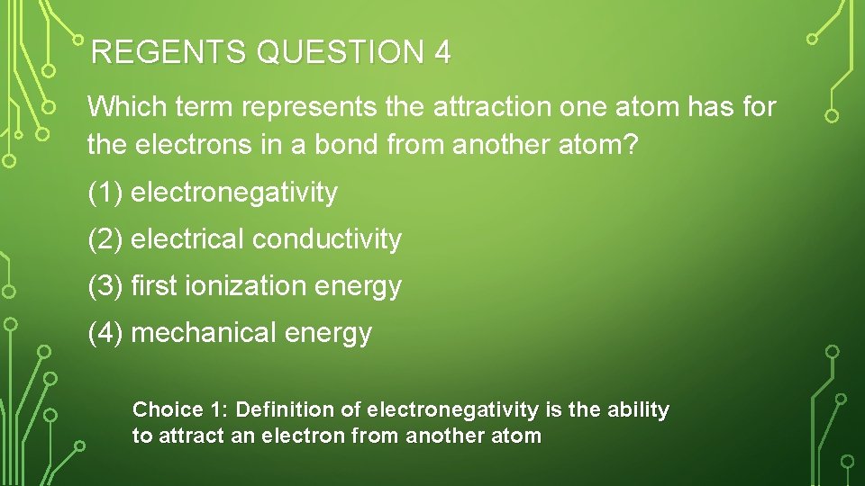 REGENTS QUESTION 4 Which term represents the attraction one atom has for the electrons