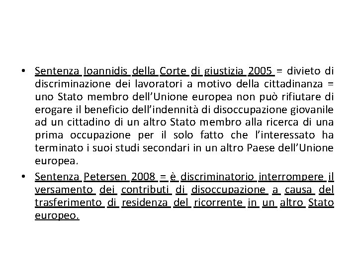  • Sentenza Ioannidis della Corte di giustizia 2005 = divieto di discriminazione dei