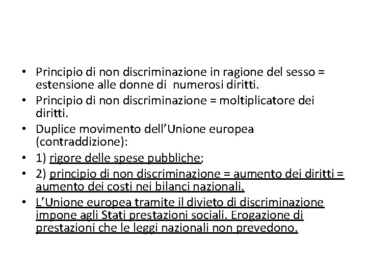  • Principio di non discriminazione in ragione del sesso = estensione alle donne