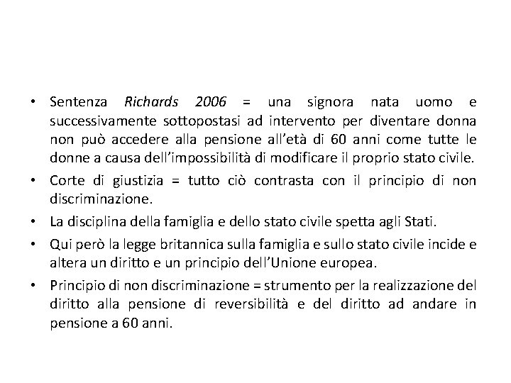  • Sentenza Richards 2006 = una signora nata uomo e successivamente sottopostasi ad