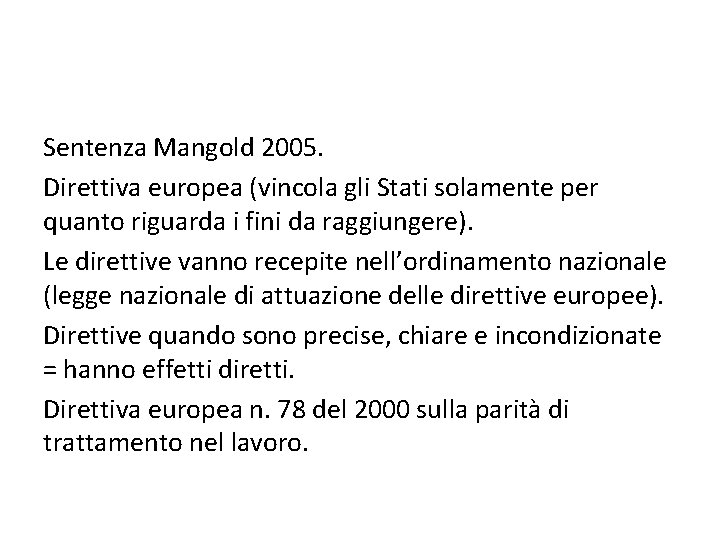 Sentenza Mangold 2005. Direttiva europea (vincola gli Stati solamente per quanto riguarda i fini