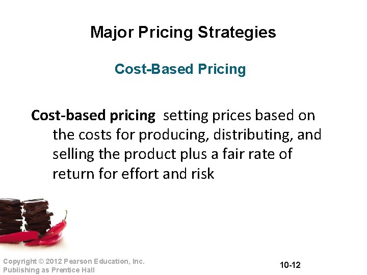 Major Pricing Strategies Cost-Based Pricing Cost-based pricing setting prices based on the costs for