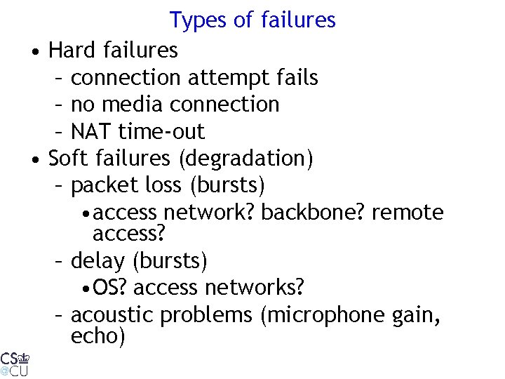 Types of failures • Hard failures – connection attempt fails – no media connection