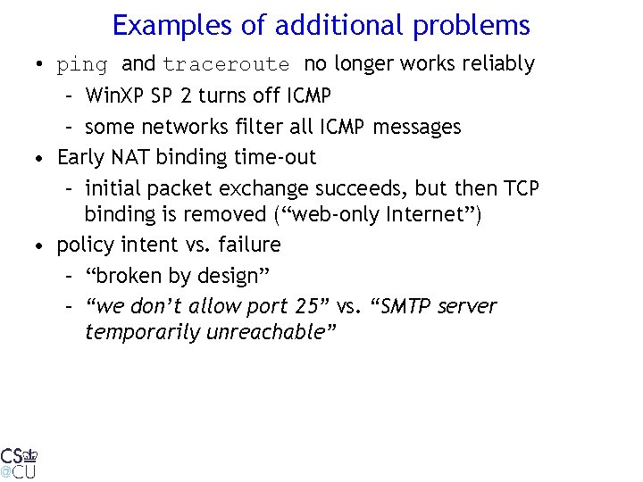 Examples of additional problems • ping and traceroute no longer works reliably – Win.