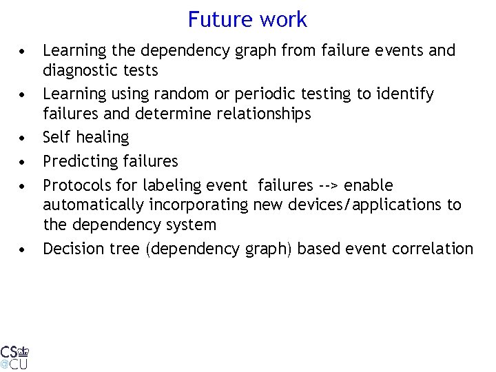 Future work • Learning the dependency graph from failure events and diagnostic tests •