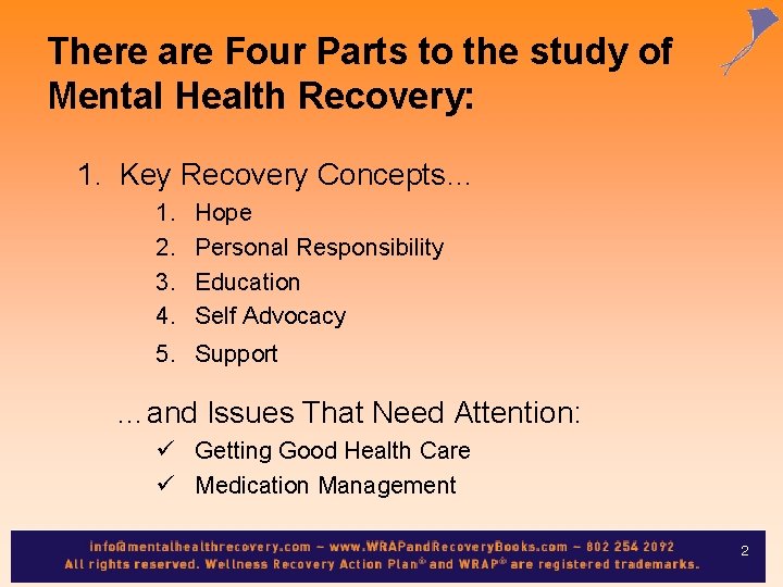 There are Four Parts to the study of Mental Health Recovery: 1. Key Recovery